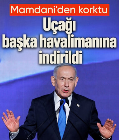 Zohran Mamdani'den çekinen Netanyahu, uçağını başka havalimanına indirdi