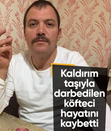 Ankara'da kaldırım taşıyla darbedilen köfteci yaşamını yitirdi