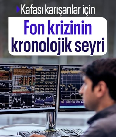 Tüm yönleriyle Türkiye'de fon krizi süreci