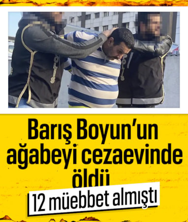Barış Boyun'un ağabeyi Zafer Boyun cezaevinde öldü