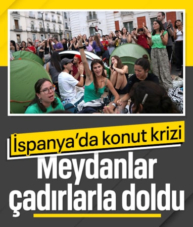 İspanya’da konut krizi: Meydanlar çadırlarla doldu