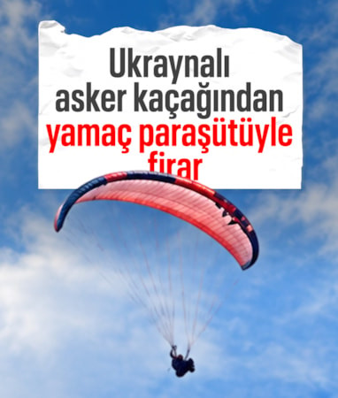 Askere alınmak istemeyen Ukraynalı yamaç paraşütüyle Moldova'ya kaçtı