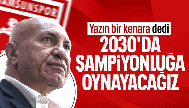 Samsunspor Başkanı Yüksel Yıldırım'dan 2030 yılı için şampiyonluk iddiası