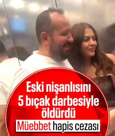 İstanbul'da eski nişanlısını öldüren sanığa müebbet hapis cezası verildi