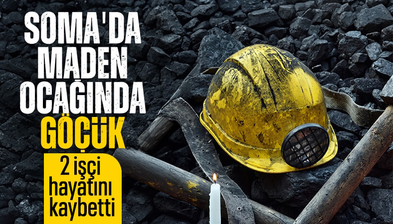 Soma'da madende göçük: İşçiler mahsur kaldı