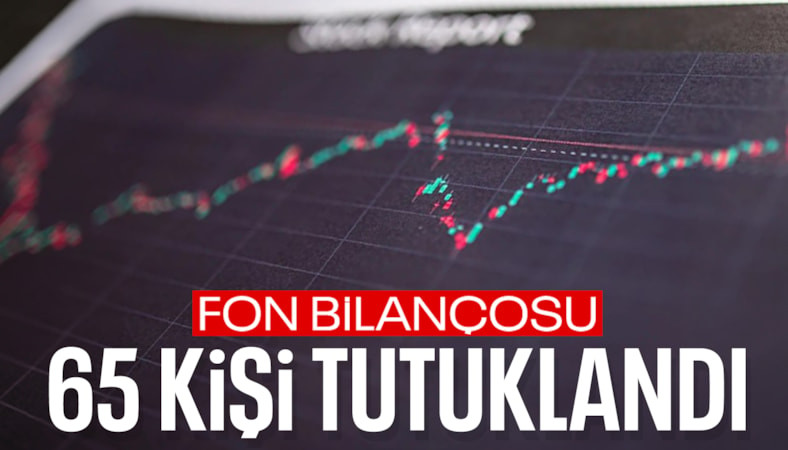 Fon soruşturmasında tutuklu sayısı 65'e yükseldi