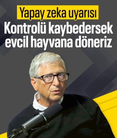 Bill Gates'ten yapay zeka uyarısı: Kontrolü kaybedersek evcil hayvana döneriz
