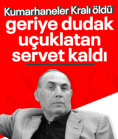 "Kumarhaneler Kralı" olarak anılan Sudi Özkan hayatını kaybetti