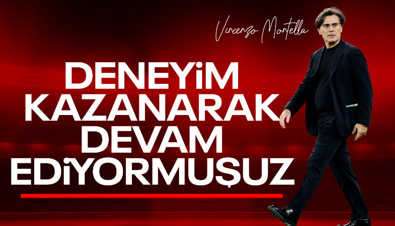 Vincenzo Montella: Deneyim kazanıyoruz