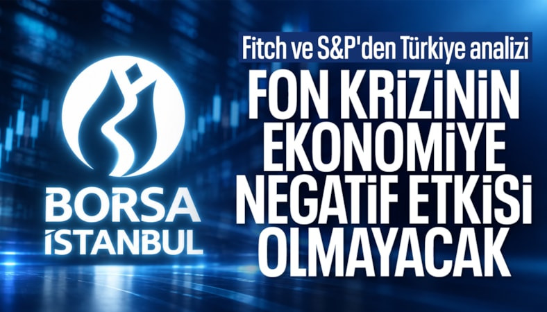 Fitch ile S&amp;P'den fon soruşturması değerlendirmesi: Ekonomi açısından sistemik risk yok