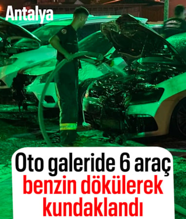 Antalya'da kundaklanan oto galeride araçlar kullanılamaz hale geldi
