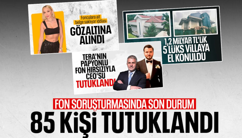 Fon soruşturmasında son durum: 85 kişi tutuklu, milyarlarca liralık varlığa el konuldu