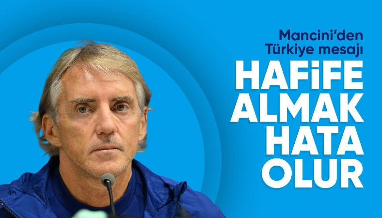 Roberto Mancini’den Türkiye açıklaması: Hafife almak hata olur