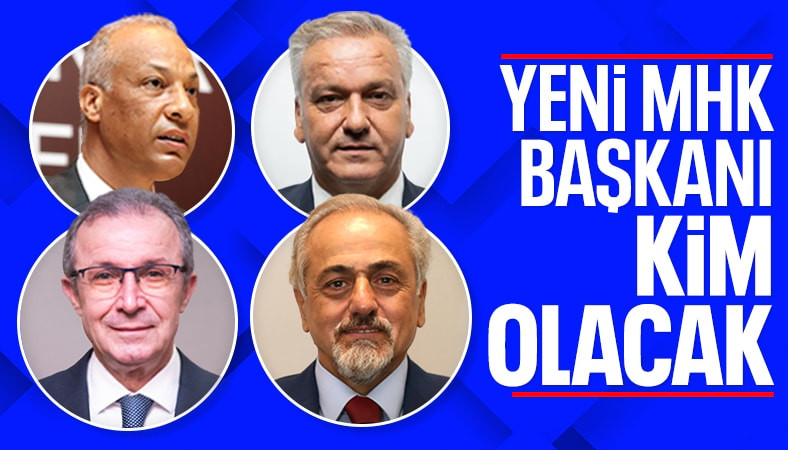 MHK Başkanlığı için öne çıkan isimler: İşte o liste...