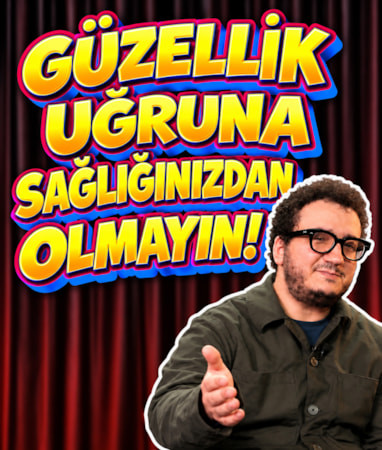 Oytun Erbaş uyardı: Güzellik uğruna sağlığınızdan olmayın
