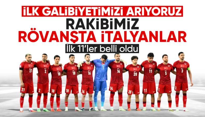 İtalya - Türkiye maçının ilk 11'leri