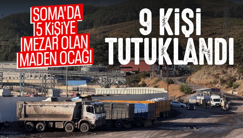 Soma'da 5 madencinin öldüğü faciada 9 şüpheli tutuklandı