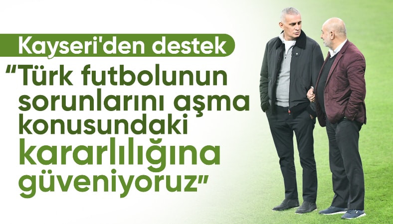 Kayserispor'dan TFF Başkanı İbrahim Hacıosmanoğlu'na destek
