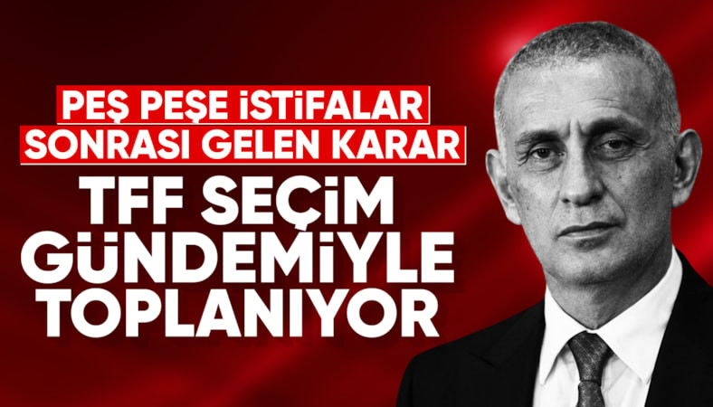 TFF'de gündem seçim! Cuma günü toplanılacak