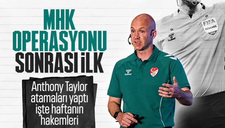 Süper Lig'de 7. haftanın hakemlerini Anthony Taylor atadı