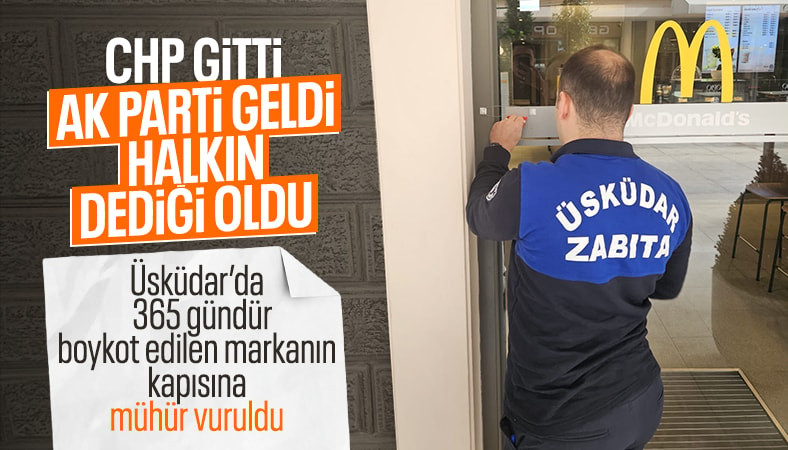 McDonald's'ın Üsküdar şubesi boykot sonucu mühürlendi