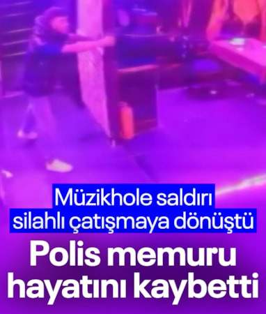 İstanbul'da müzikholde çıkan silahlı çatışmada 1 polis memuru hayatını kaybetti