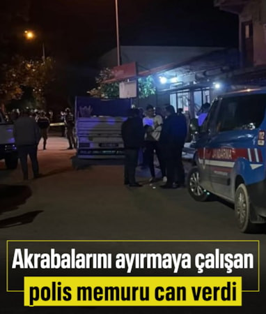 Kahramanmaraş'ta kuzeni tarafından vurulan polis öldü