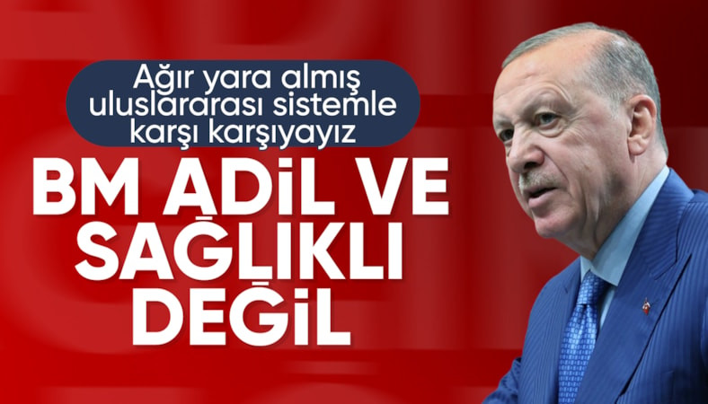 Cumhurbaşkanı Erdoğan: Ağır yara almış bir uluslararası sistem ile karşı karşıyayız