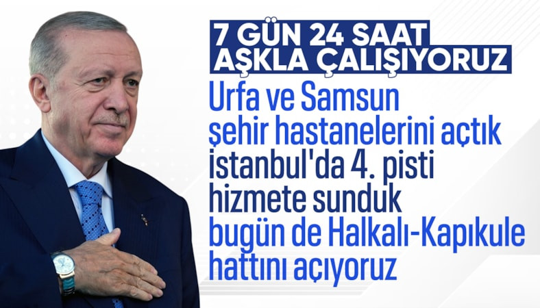 Cumhurbaşkanı Erdoğan: 7 gün 24 saat aşkla çalışıyoruz