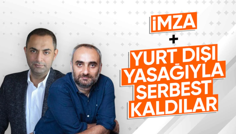 Murat Ağırel ve İsmail Saymaz adli kontrolle serbest bırakıldı