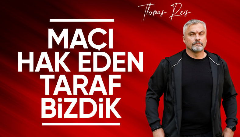 Thomas Reis: Maçı hak eden taraf bizdik