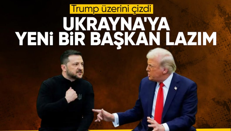 Donald Trump'tan, Vladimir Zelensky'e rest: Ukrayna'nın yeni bir başkana ihtiyacı var