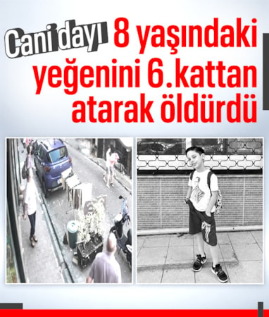 İstanbul'da 8 yaşındaki yeğenini 6. kattan attı: Cani dayı için müebbet hapis talebi