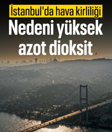 İstanbul'da hava kirliliği: Marmara hattında azot dioksit seviyesi arttı