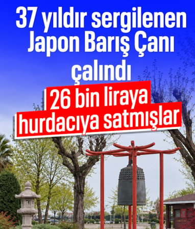 Yalova'da 37 yıllık Japon Barış Çanı'nı çalıp 26 bin liraya sattılar