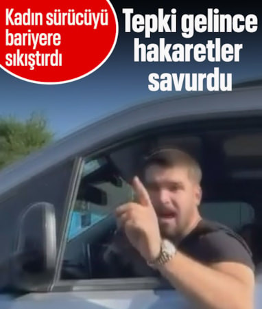 İstanbul'da trafikte tartıştığı kadın sürücüye hakaretler yağdırdı