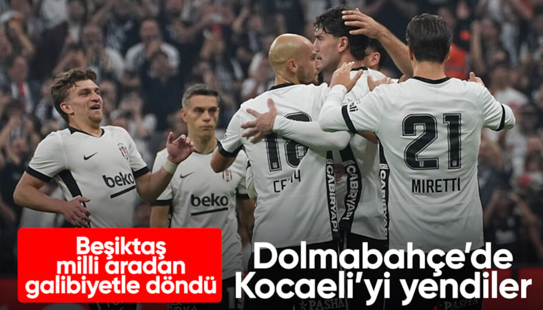 Beşiktaş, Kocaelispor'u iki golle geçti