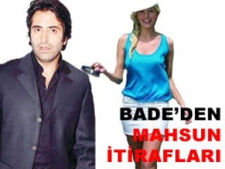 Bade İşçil'den Mahsun itirafları