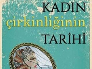 Günün kitabı: Kadın Çirkinliğinin Tarihi