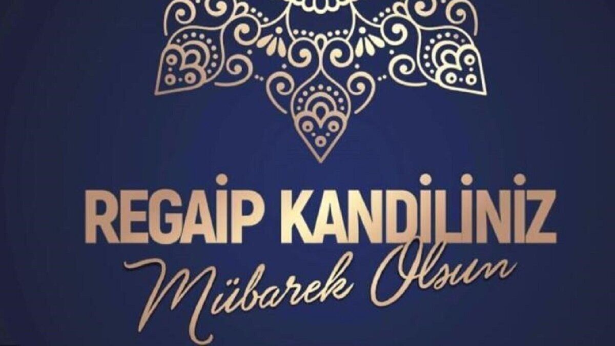 Regaip Kandili mesajları 2022: En güzel, resimli, dualı, hadisli, kısa-uzun Regaip Kandili mesajları
