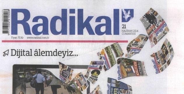 Radikal son baskısını bugün yaptı