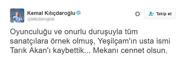 Kılıçdaroğlu'ndan Tarık Akan tweet'i: Mekanı cennet olsun