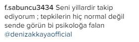 Deniz Akkaya takipçisine ateş püskürdü
