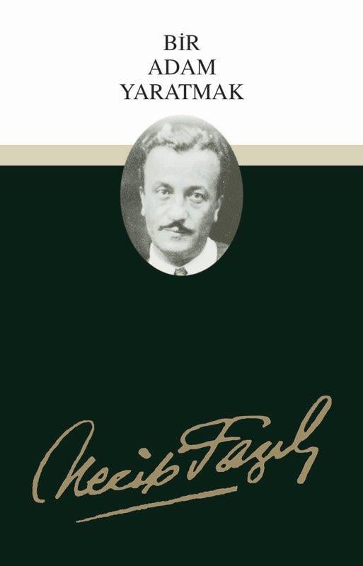 Bir Adam Yaratmak ve Necip Fazıl Kısakürek