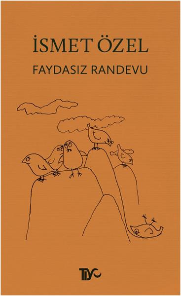 İsmet Özel’in Faydasız Randevu’su