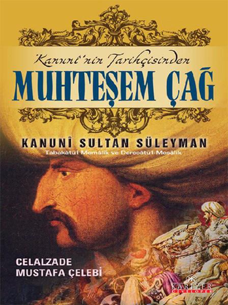 Celalzade Mustafa Çelebi'nin kaleminden Muhteşem Çağ