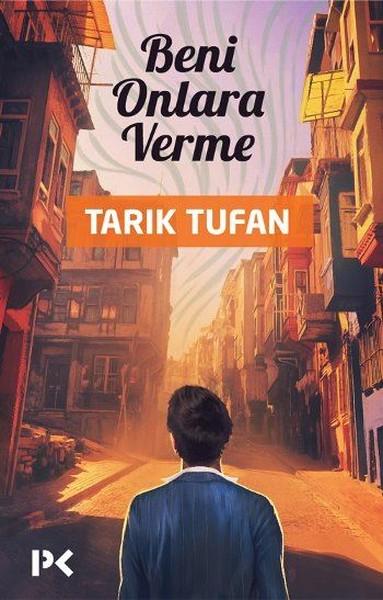 Tarık Tufan’dan yeni kitap: Beni Onlara Verme
