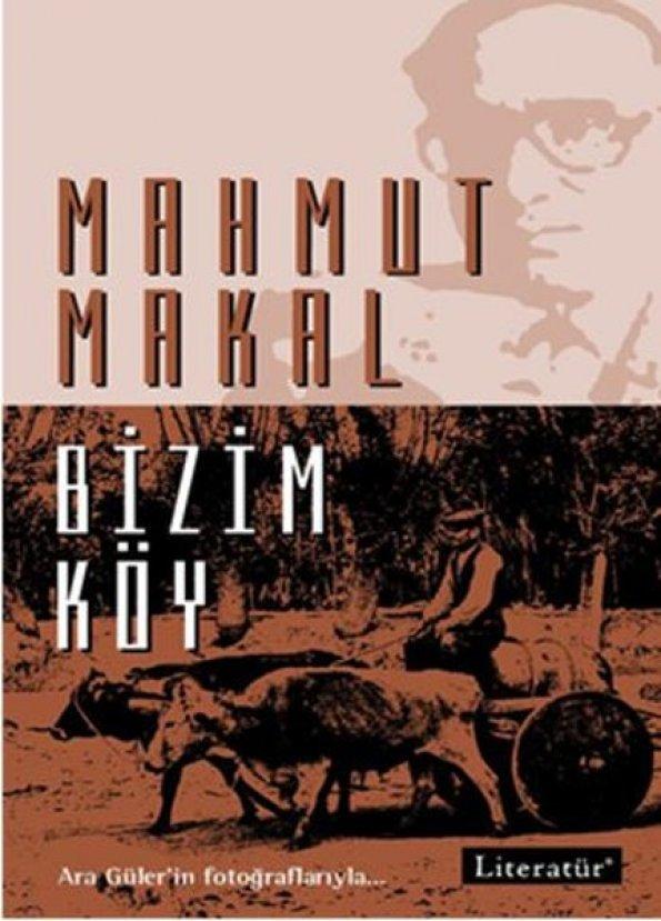 Mahmut Makal’ın gerçekçi öyküsü: Bizim Köy