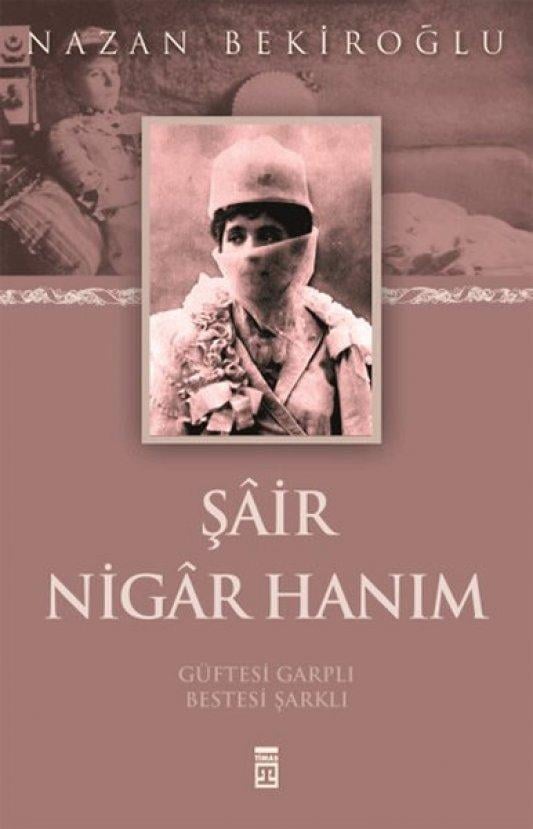 Şair Nigar Hanım ve şiirleri