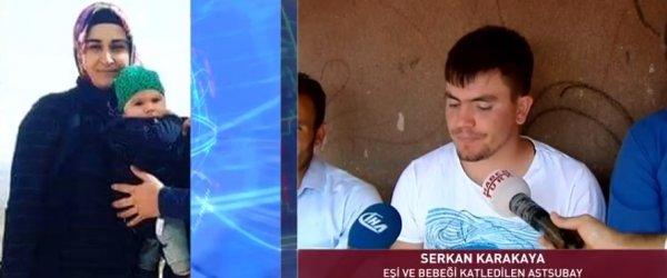 Eşi ve bebeği şehit olan Serkan Karakaya konuştu